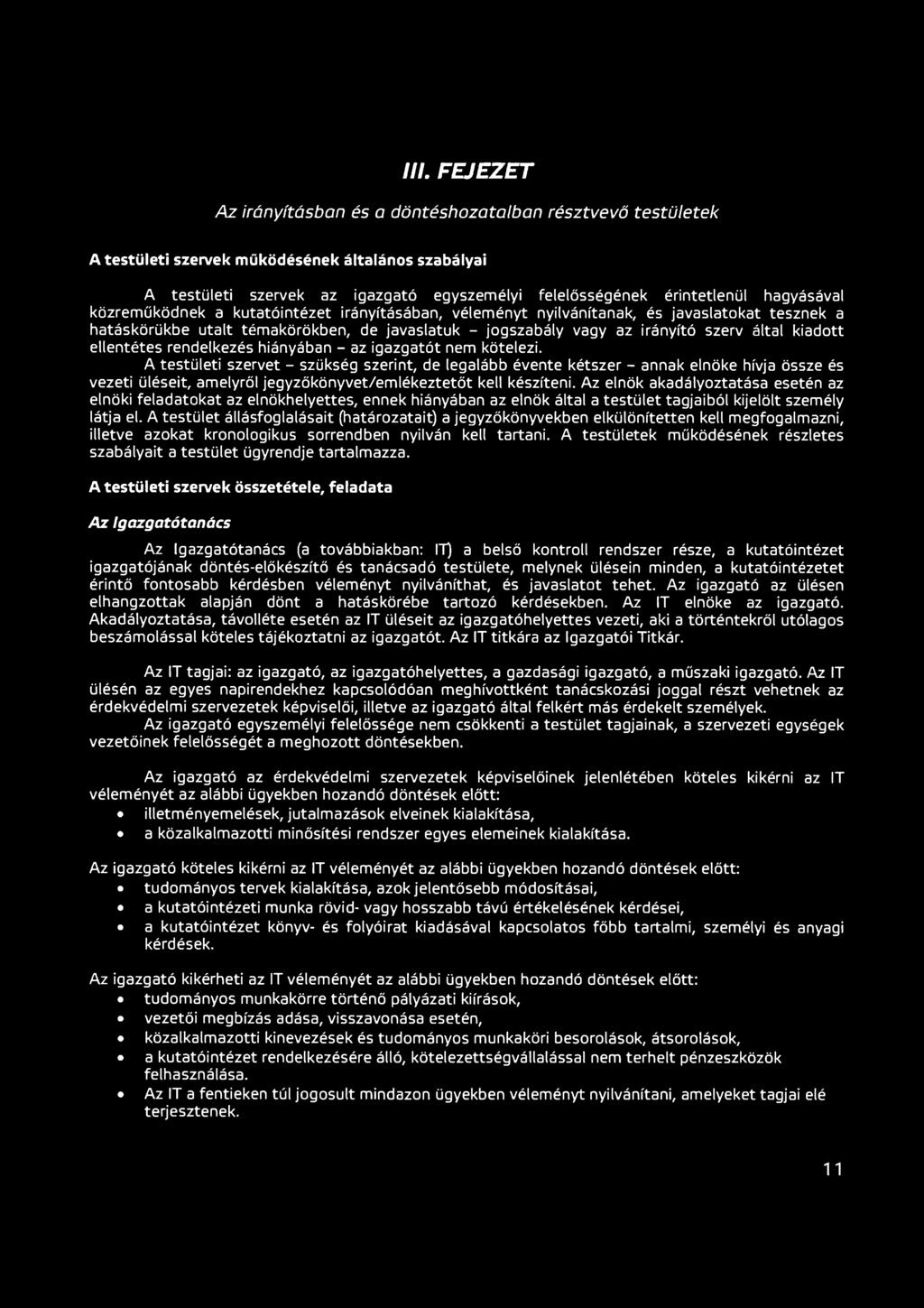 kiadott ellentétes rendelkezés hiányában - az igazgatót nem kötelezi.