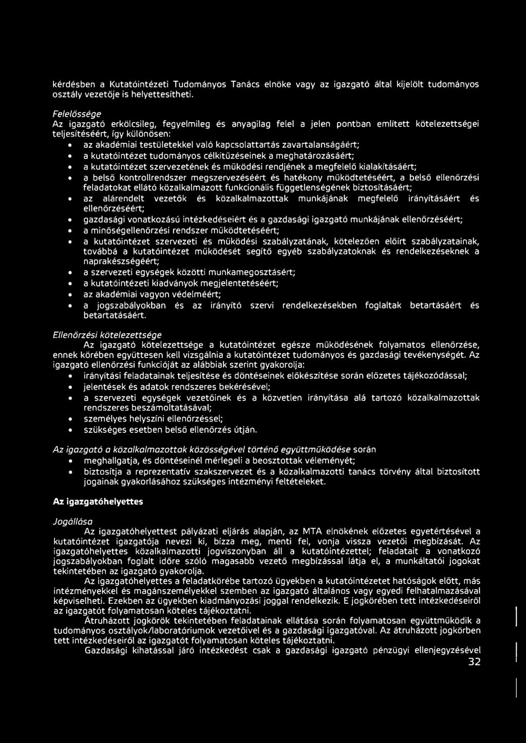 zavartalanságáért; a kutatóintézet tudományos célkitűzéseinek a meghatározásáért; a kutatóintézet szervezetének és működési rendjének a megfelelő kialakításáért; a belső kontrollrendszer