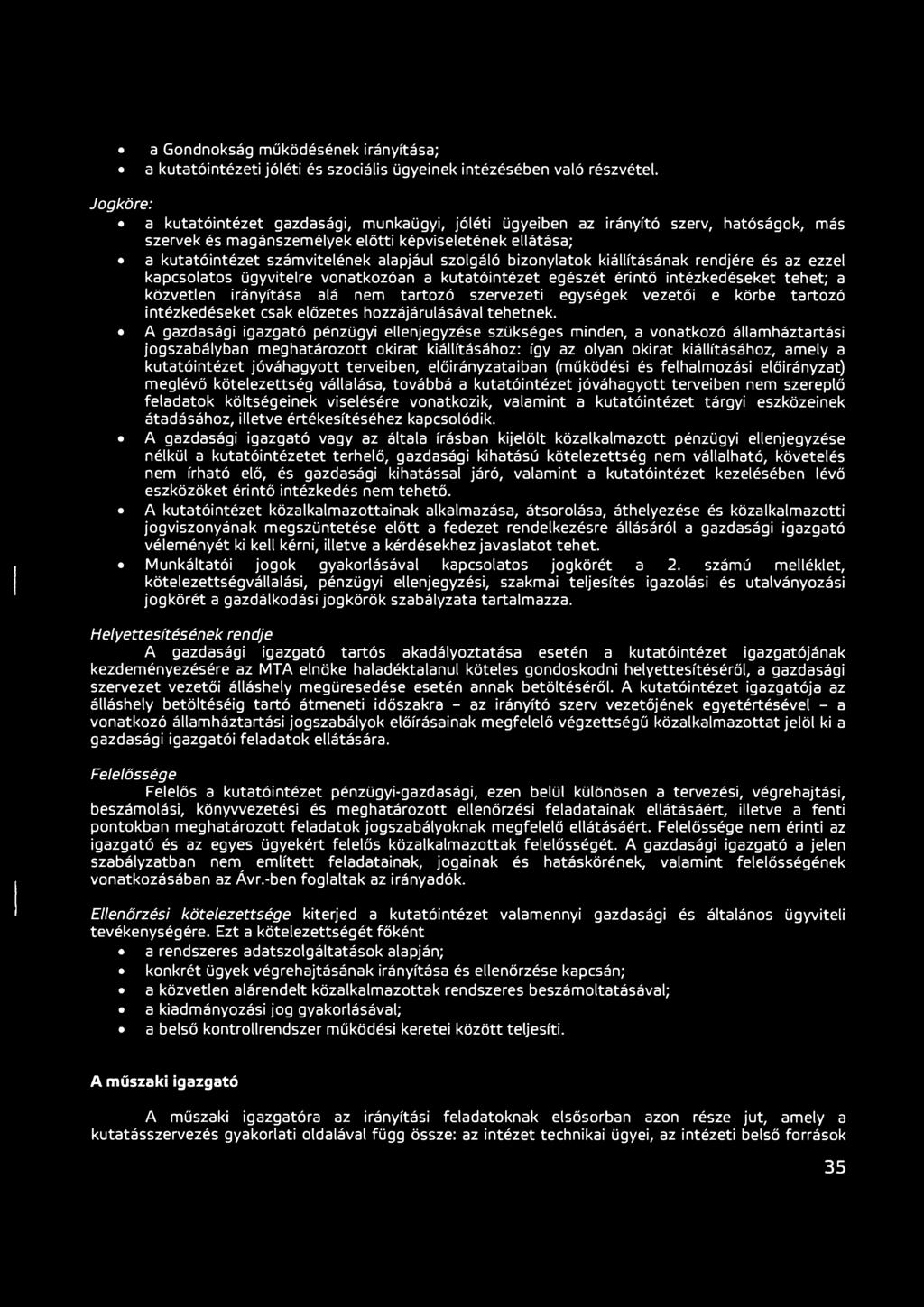 szolgáló bizonylatok kiállításának rendjére és az ezzel kapcsolatos ügyvitelre vonatkozóan a kutatóintézet egészét érintő intézkedéseket tehet; a közvetlen irányítása alá nem tartozó szervezeti