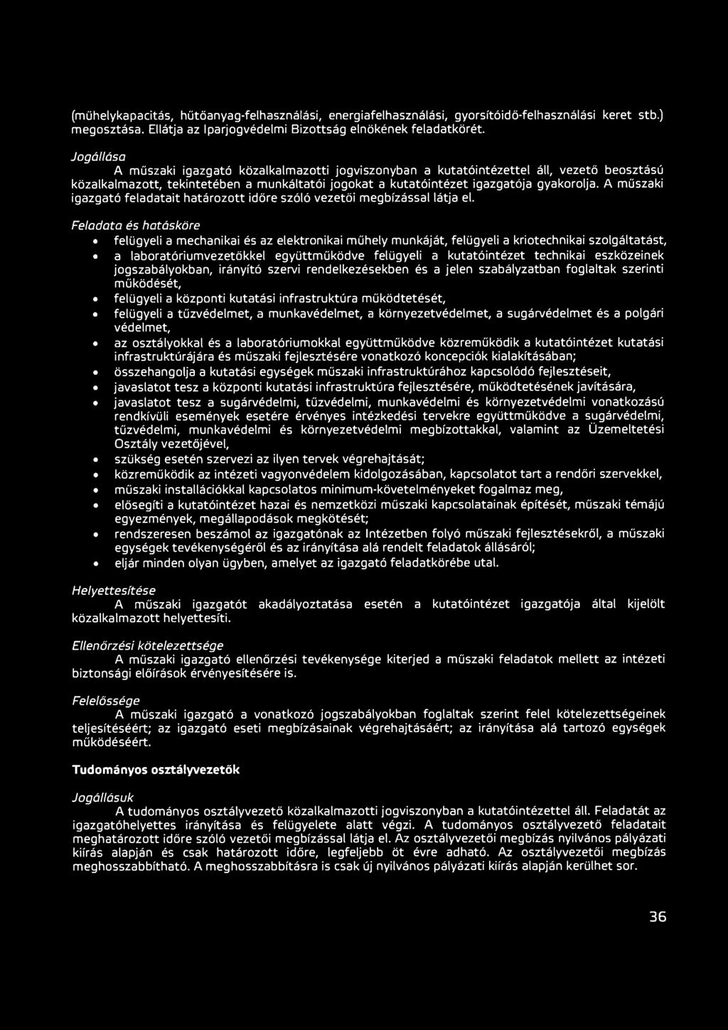 A műszaki igazgató feladatait határozott időre szóló vezetői megbízással látja el.