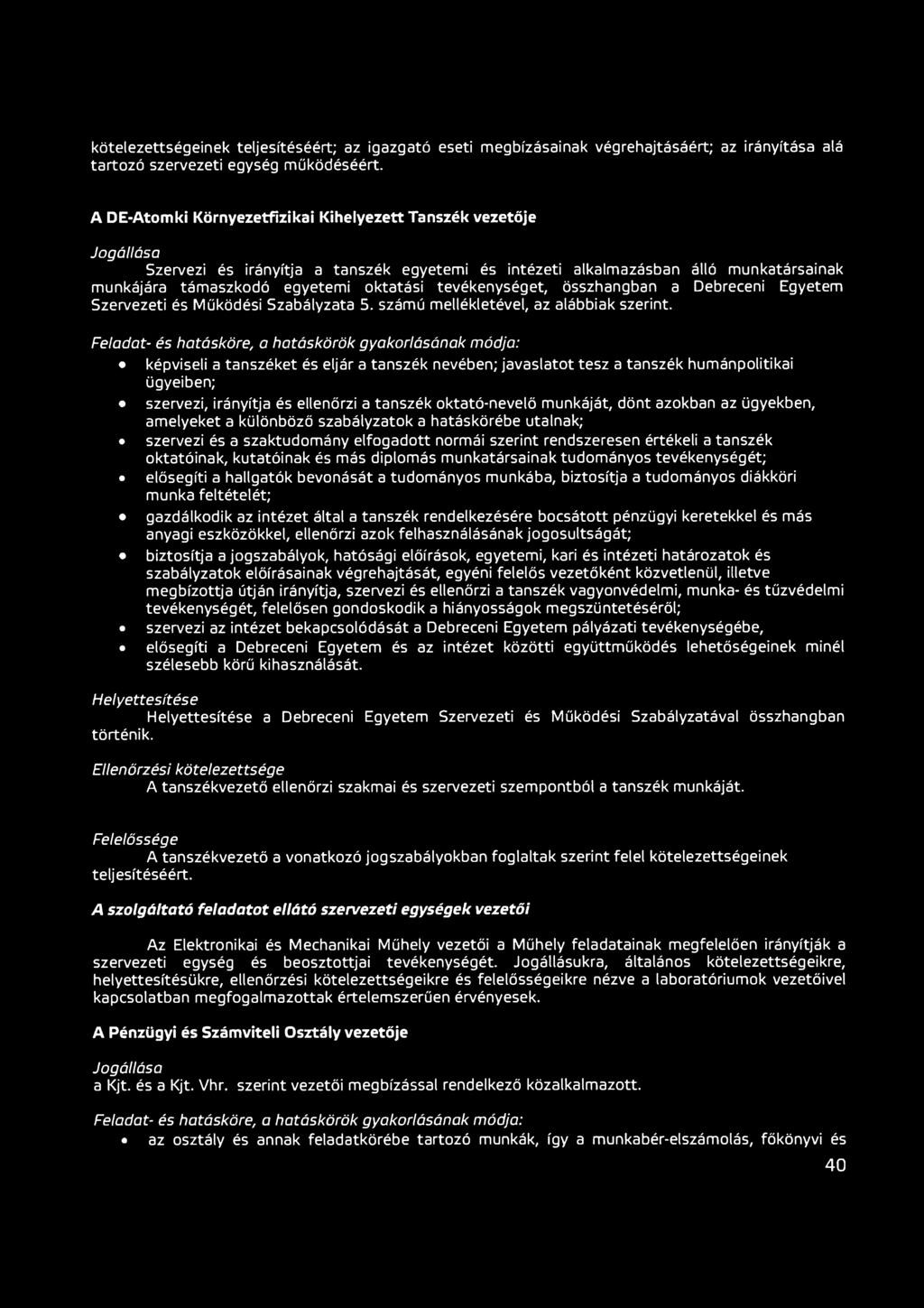 tevékenységet, összhangban a Debreceni Egyetem Szervezeti és Működési Szabályzata 5. számú mellékletével, az alábbiak szerint.