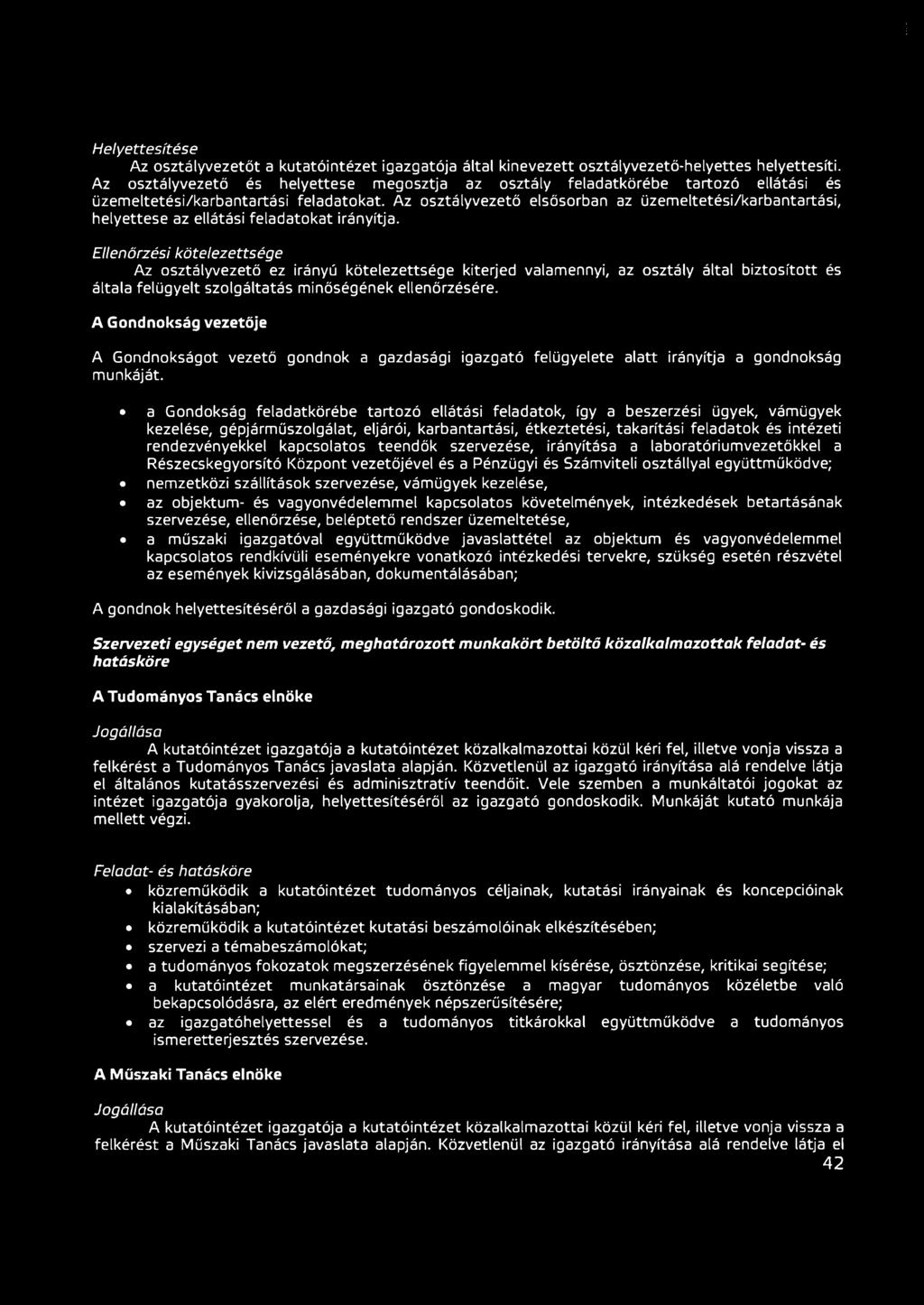 Az osztályvezető elsősorban az üzemeltetési/karbantartási, helyettese az ellátási feladatokat irányítja.