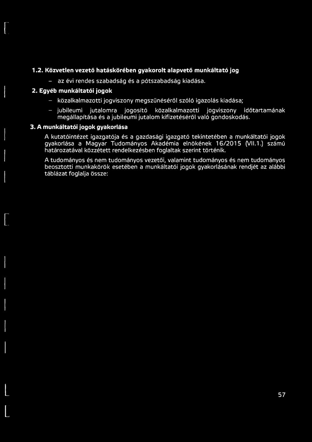 r 1.2. Közvetlen vezető hatáskörében gyakorolt alapvető munkáltató jog - az évi rendes szabadság és a pótszabadság kiadása. 2.