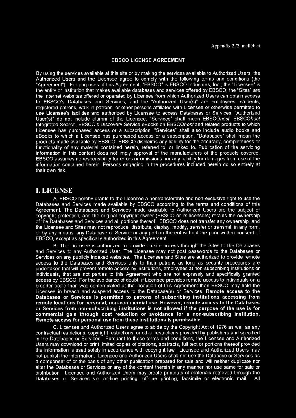 following terms and conditions (the Agreement ). For purposes of this Agreement, "EBSCO is EBSCO Industries, Inc.