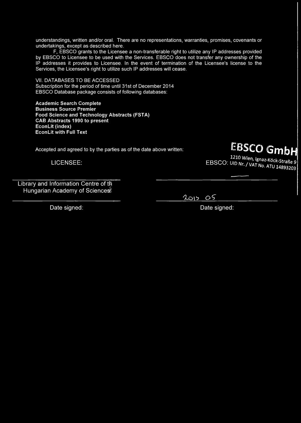 EBSCO does not transfer any ownership of the IP addresses it provides to Licensee.