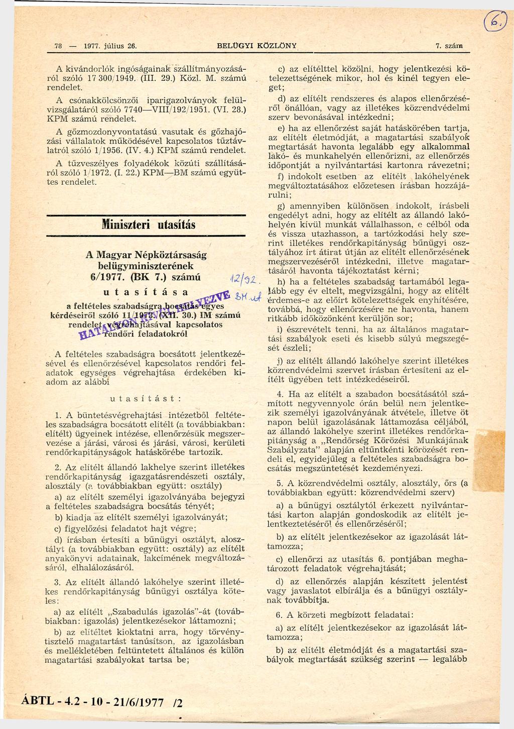 78 B E L Ü G Y I K Ö ZLÖ N Y A kivándorlók ingóságainak szállítm ányozásá ról szóló 17/300 1949. (III. 29.) Közl. M. szám ú rendelet.