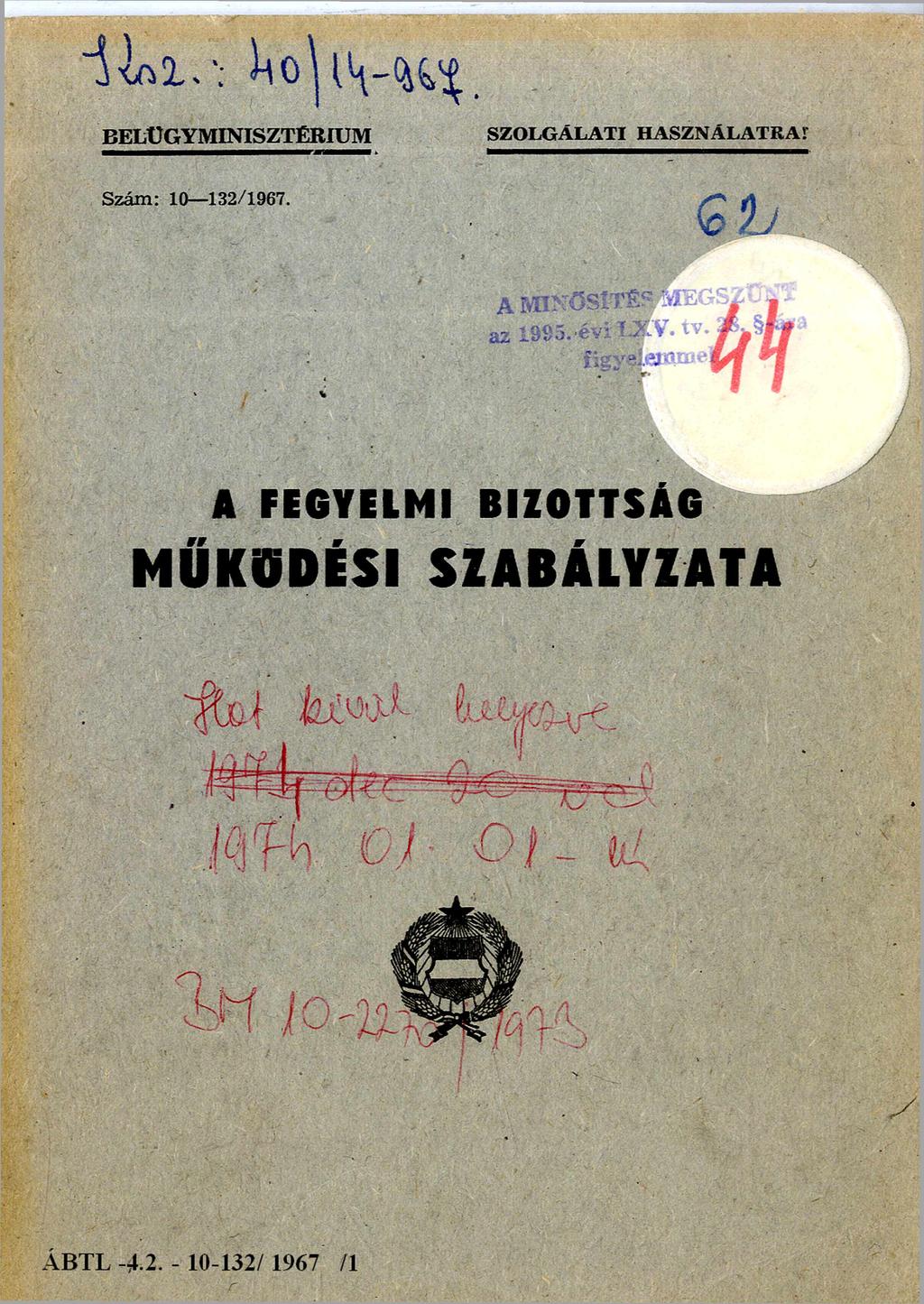 BELÜGYMINISZTÉRIUM SZOLGÁLATI HASZNÁLATRA! Szám: 10-132/1967. A MINŐSÍTÉS MEGSZŰNT az 1995. é v i lxv. TV. 28.