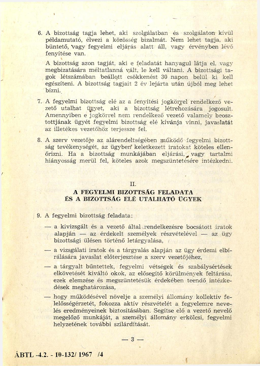 6. A bizottság tagja lehet, aki szolgálatban és szolgálaton kívül példam utató, élvezi a közösség bizalm át.