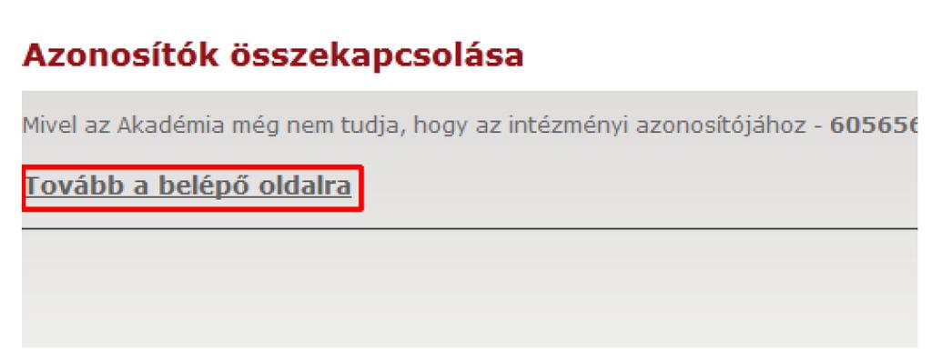 E folyamat során az intézeti eduid-azonosítót az első belépésnél össze kell