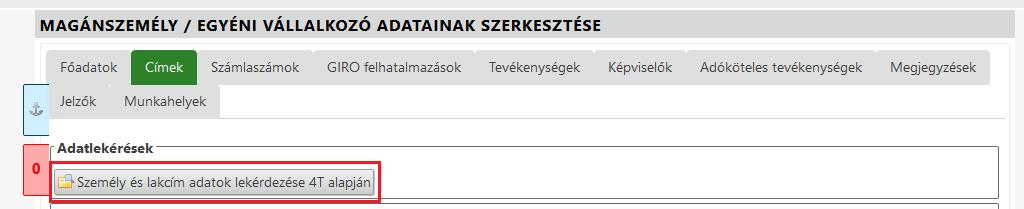 5. Személy és lakcím adatok lekérdezése Az adózó törzsadatainak szerkesztésekor a Címek fülön lehetőség van lakcím adatok lekérdezésére 4T adatok alapján: A Személy és lakcím adatok lekérdezése 4T