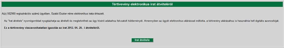 17. Pályázatkezelőtől érkezett elektronikus értesítések Bejövő értesítések átvétele a fent leírtaknak megfelelően (elektronikus Feladóvevény/Tértivevény) történik.