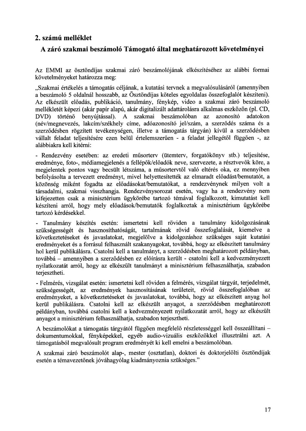 2. számú melléklet A záró szakmai beszámoló Támogató által meghatározott követelményei Az EMMI az ösztöndíjas szakmai záró beszámolójának elkészítéséhez az alábbi formai követelményeket határozza