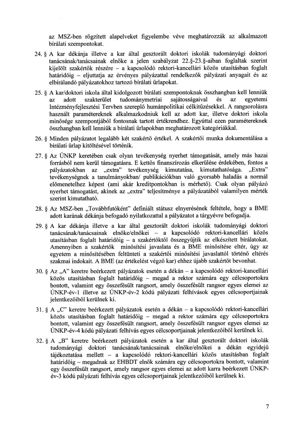 az MSZ-ben rögzített alapelveket figyelembe véve meghatározzák az alkalmazott bírálati szempontokat. 24.