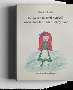 gl/3puesm Kovács Linda Where does the Easter Bunny live? 1.800 Ft https://goo.gl/3puesm Medve Marci, a világra nyitott kis medvebocs, a gyerekek számára ismerős élethelyzetekbe csöppen.