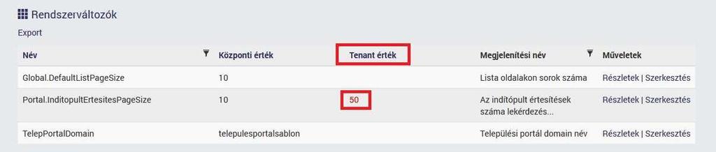 11.3 Rendszerváltozó szerkesztése Egy rendszerváltozó tenant szintű értékének beállítását az alábbiak szerint tudjuk megtenni: 1.