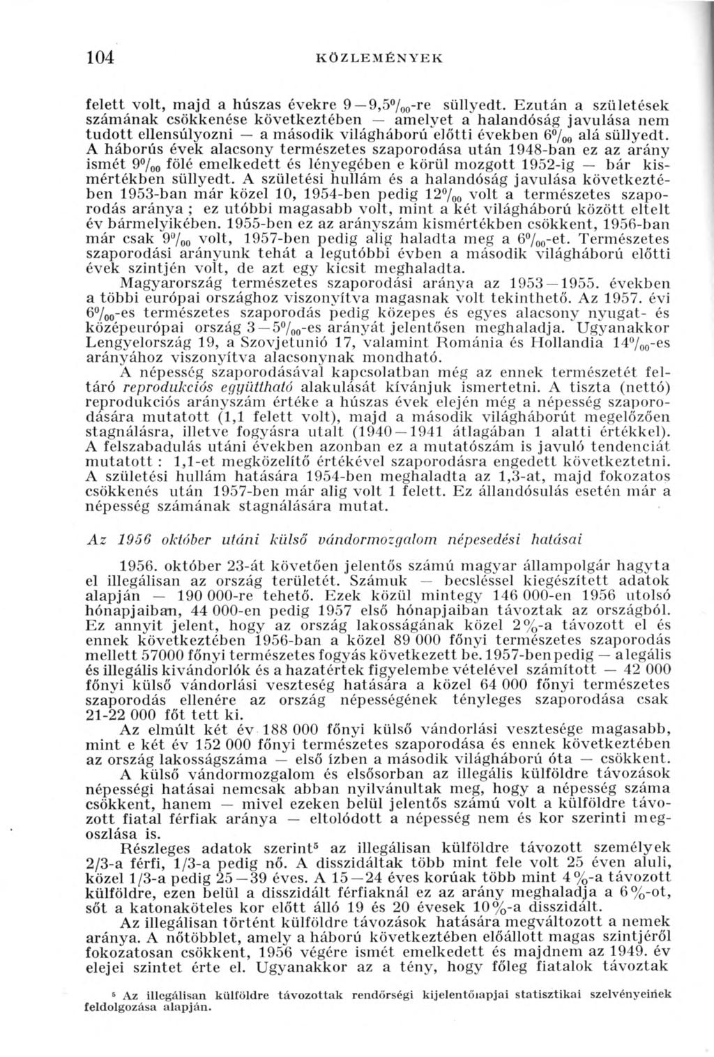 104 KÖZLEMÉNYEK felett volt, majd a húszas évekre 9 9,5 /00-re süllyedt.