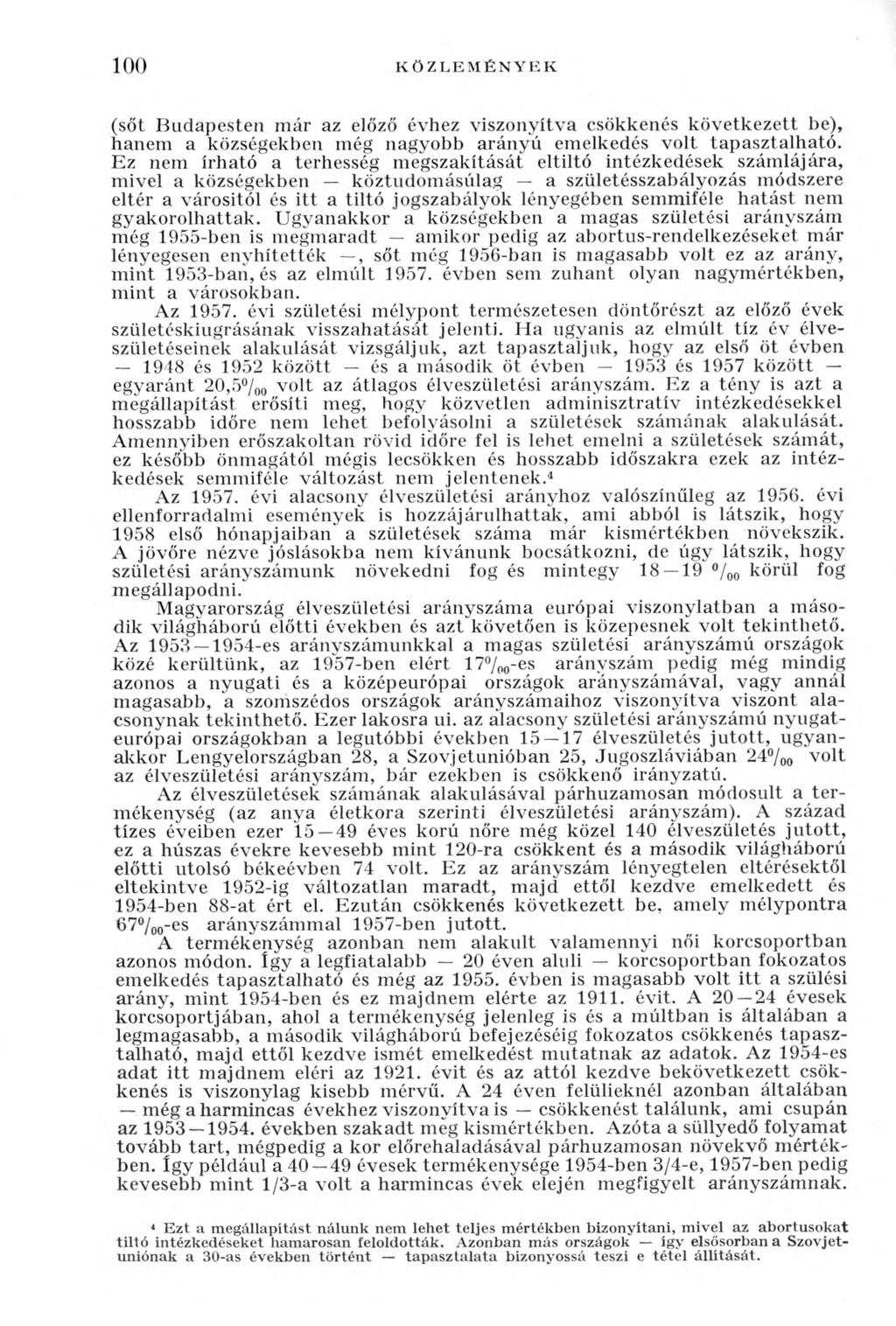 100 KÖZLEMÉNYEK (sőt Budapesten már az előző évhez viszonyítva csökkenés következett be), hanem a községekben még nagyobb arányú emelkedés volt tapasztalható.