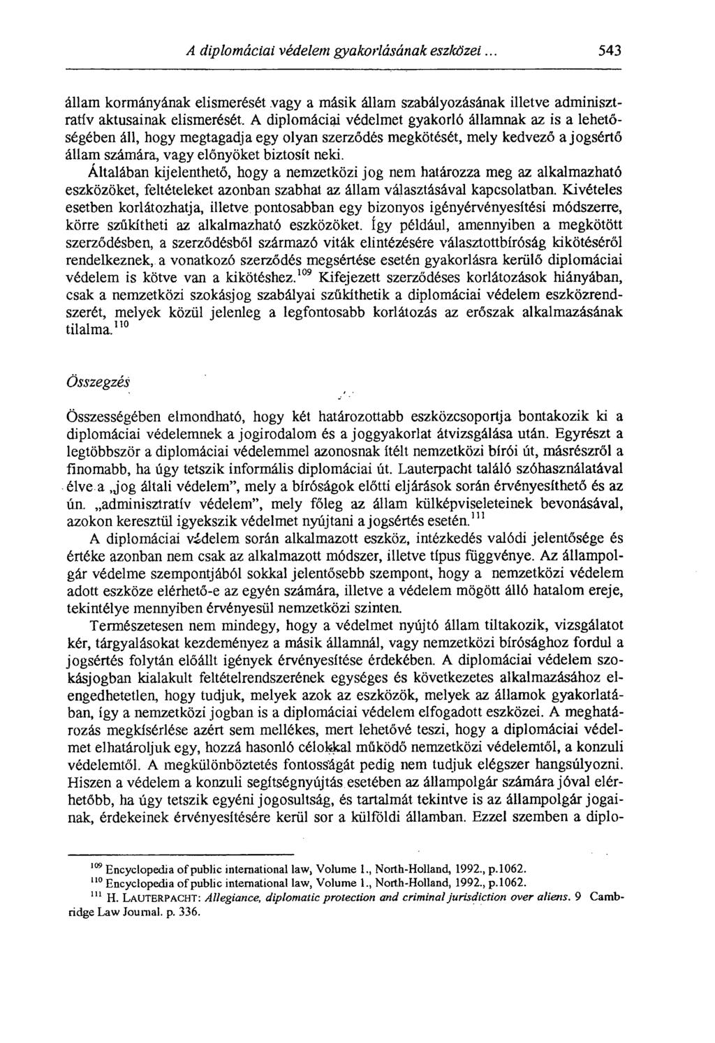 A diplomáciai védelem gyakorlásának eszközei... 543 állam kormányának elismerését vagy a másik állam szabályozásának illetve adminisztratív aktusainak elismerését.