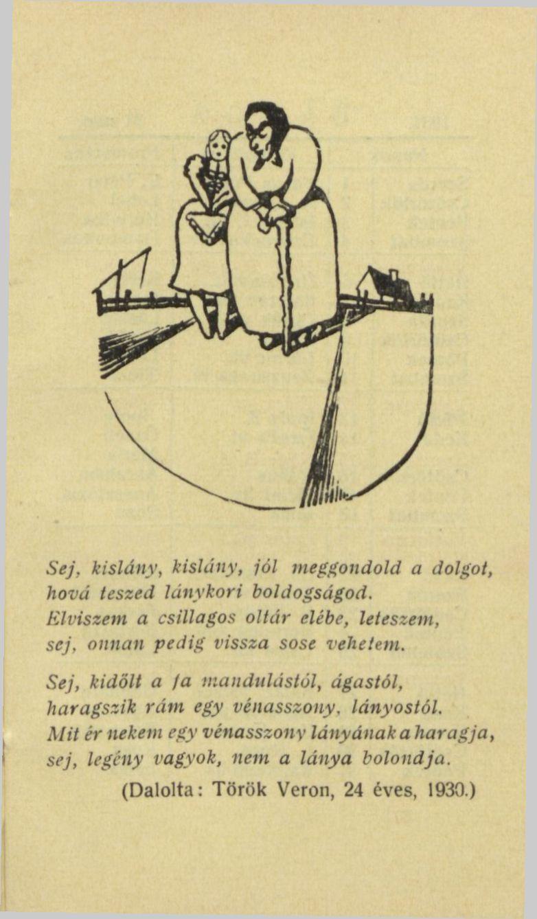 hová leszed lánykori boldogságod. Elviszem a csillagos oltár elébe, leteszem, sej, onnan pedig vissza sose vehetem.