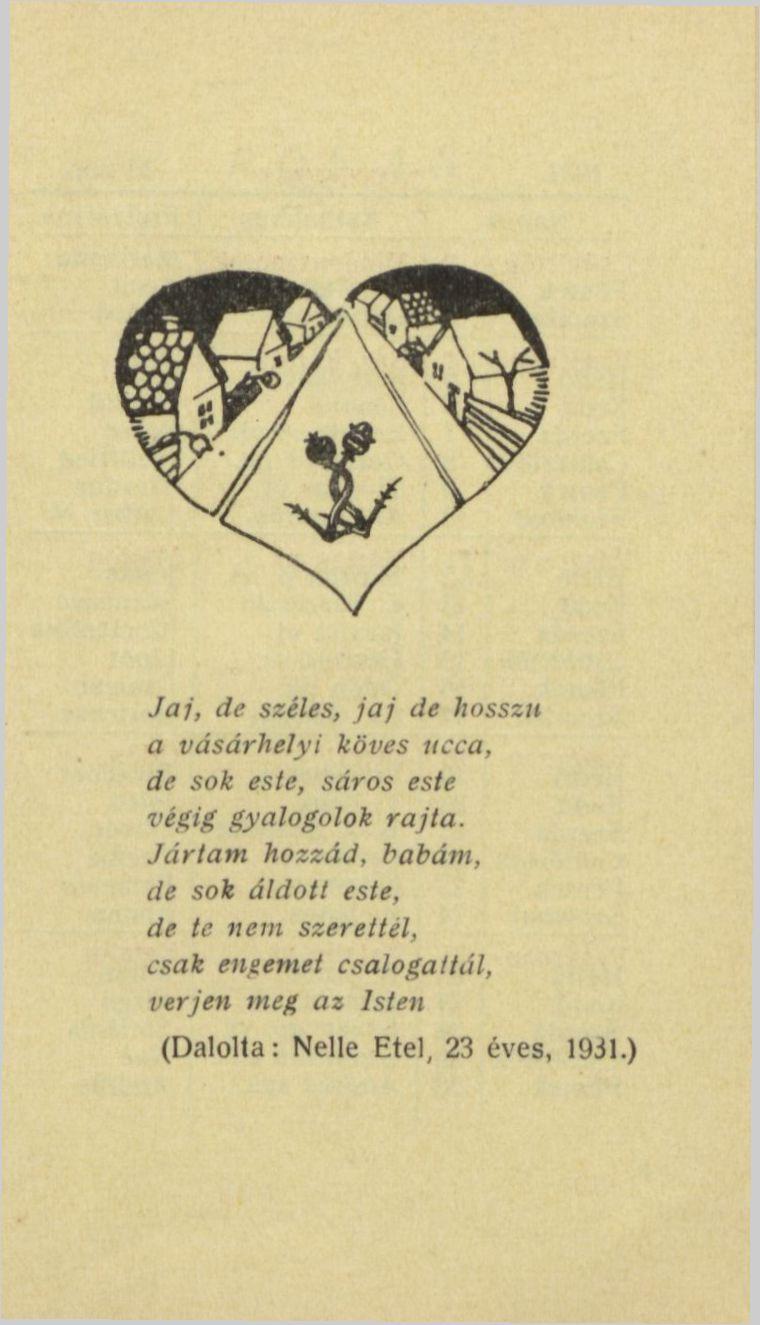 Jaj, de széles, jaj de hosszít a vásárhelyi köves ucca, de sok este, sáros este végig gyalogolok rajta.