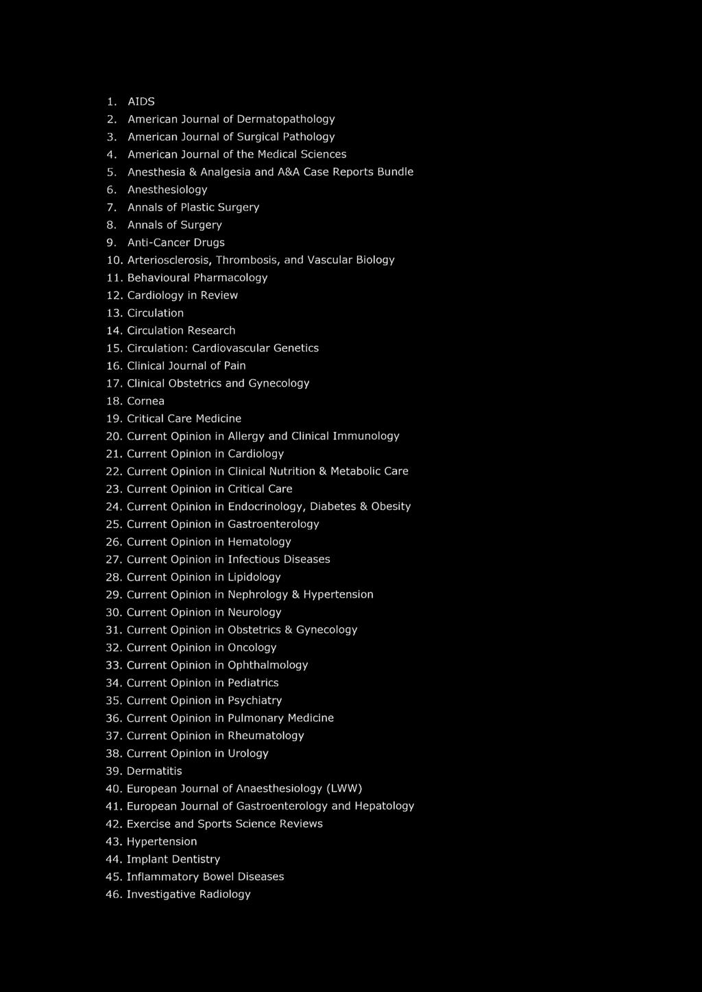 Cardiology in Review 13. Circulation 14. Circulation Research 15. C irculation: C ardiovascu lar G enetics 16. Clinical Journal of Pain 17. Clinical O bstetrics and Gynecology 18. Cornea 19.