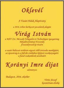 Virág István átveszi a díjat Virág István a győri Közlekedési és Távközlési Műszaki Főiskola Vasútépítési és fenntartási szakán 1977-ben, Hídépítési és fenntartási szakán 1981-ben végzett.