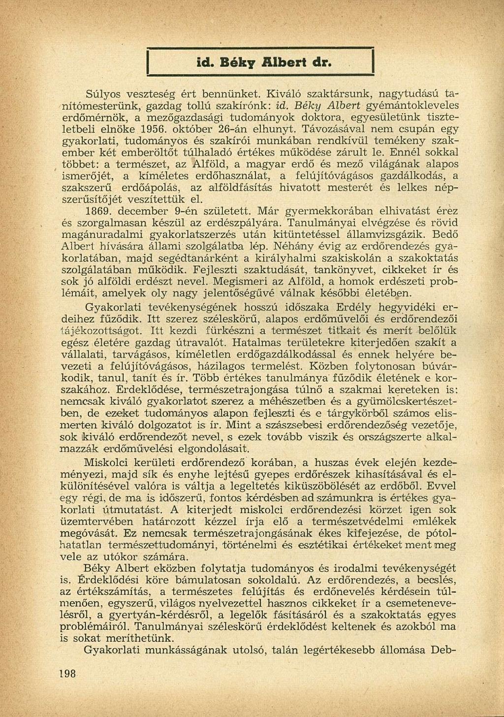 id. Béky Albert dr. Súlyos veszteség ért bennünket. Kiváló szaktársunk, nagytudású tanítómesterünk, gazdag tollú szakírónk: id.