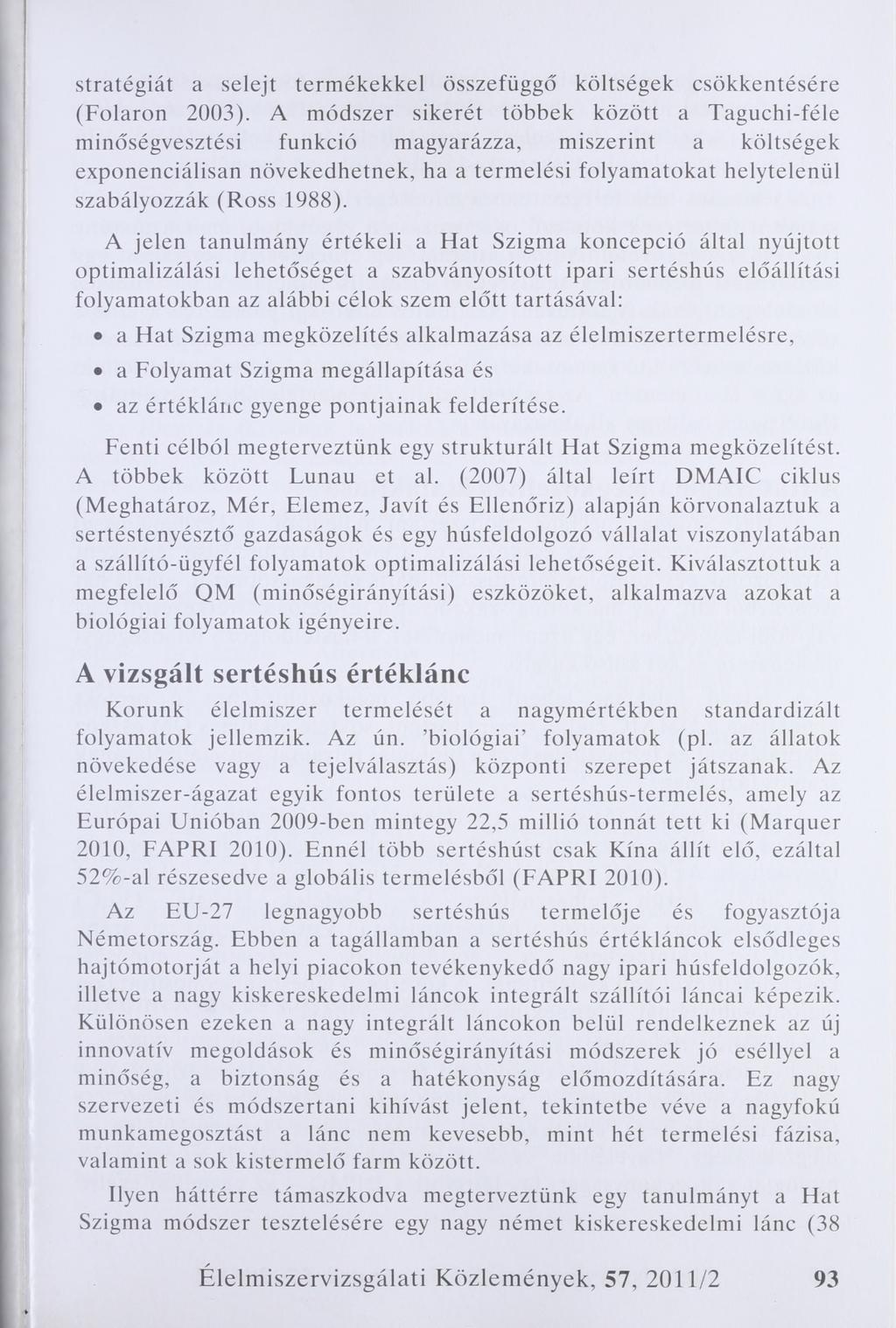 stratégiát a selejt termékekkel összefüggő költségek csökkentésére (Folaron 2003).