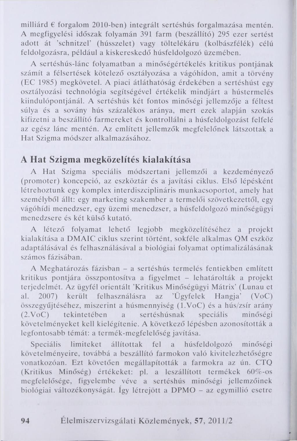 milliárd forgalom 2010-ben) integrált sertéshús forgalmazása mentén.