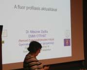 gélek és lakkok professzionális felhasználásra javasoltak. A harmadik előadásban a szisztémás fluoridprevenció kérdését jártam körül.
