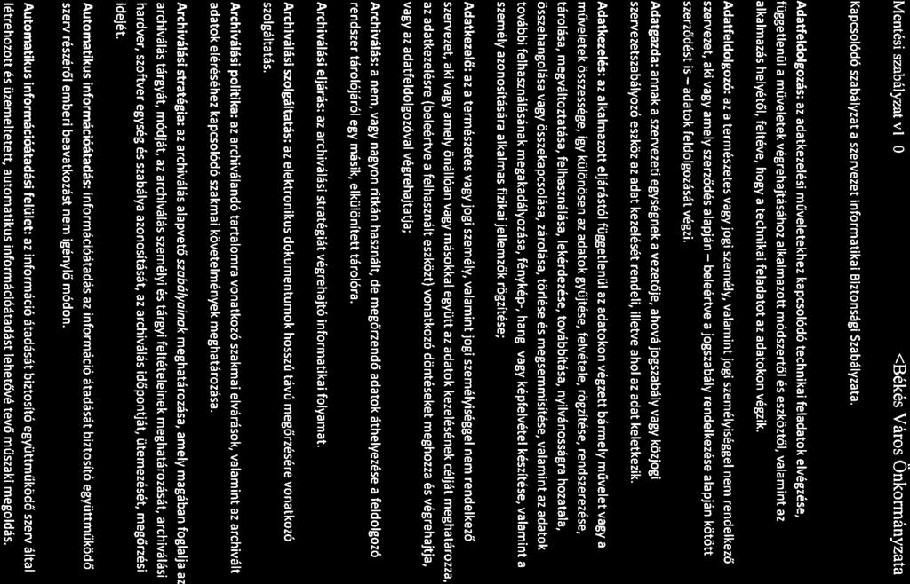 Mentési szabályzat vi_o <Békés Város Önkormányzata> Kapcsolódó szabályzat a Szervezet Informatikai Biztonsági Szabályzata.