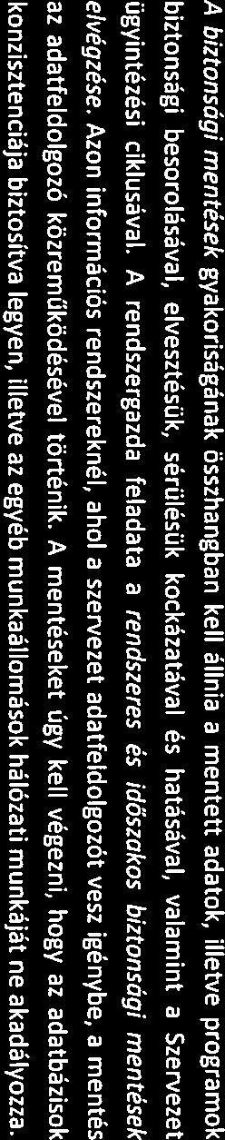 A mentés Ideje alatt az adott szolgáltatás elérhető, azonban lehetnek olyan funkciók, amelyek a mentés Ideje alatt nem vagy csak korlátozott mértékben vehetők igénybe.