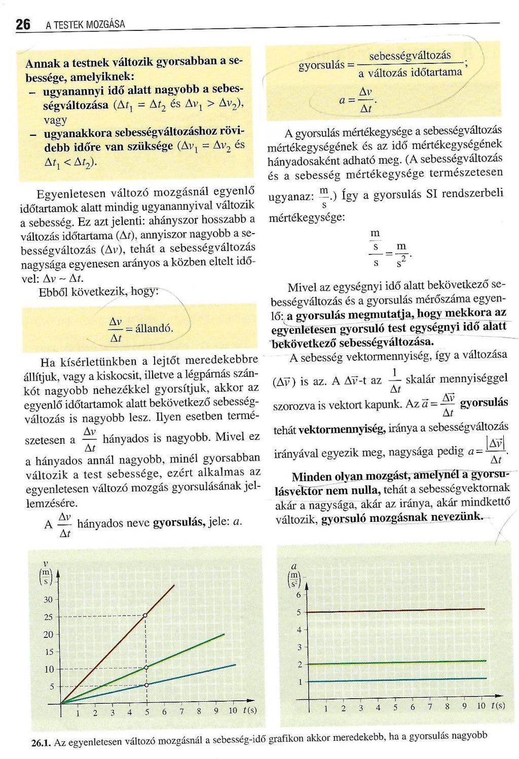 Változó mozgások Változik a sebességvektor iránya