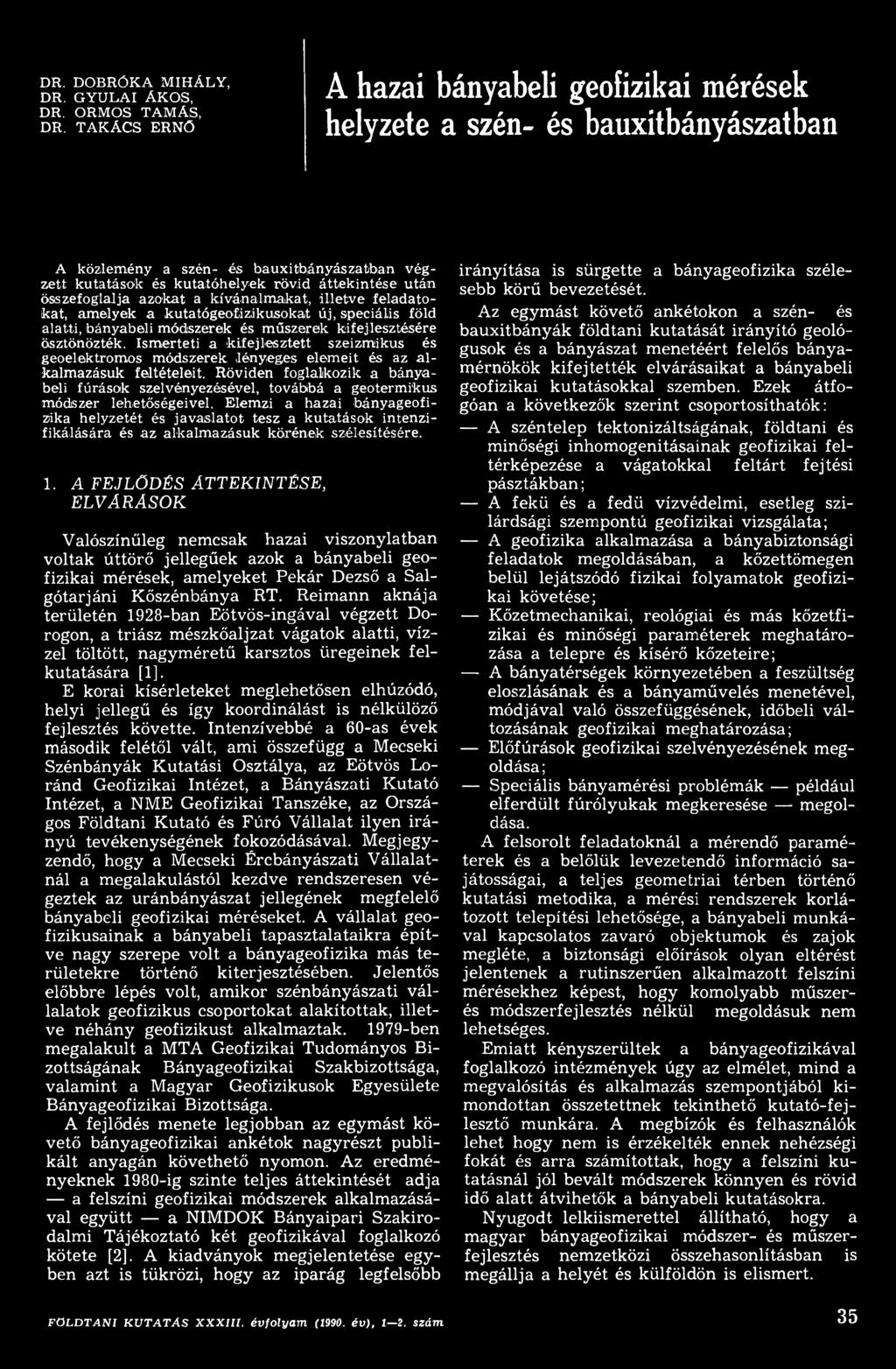 Röviden foglalkozik a bányabeli fúrások szelvényezésével, továbbá a geotermikus módszer lehetőségeivel.