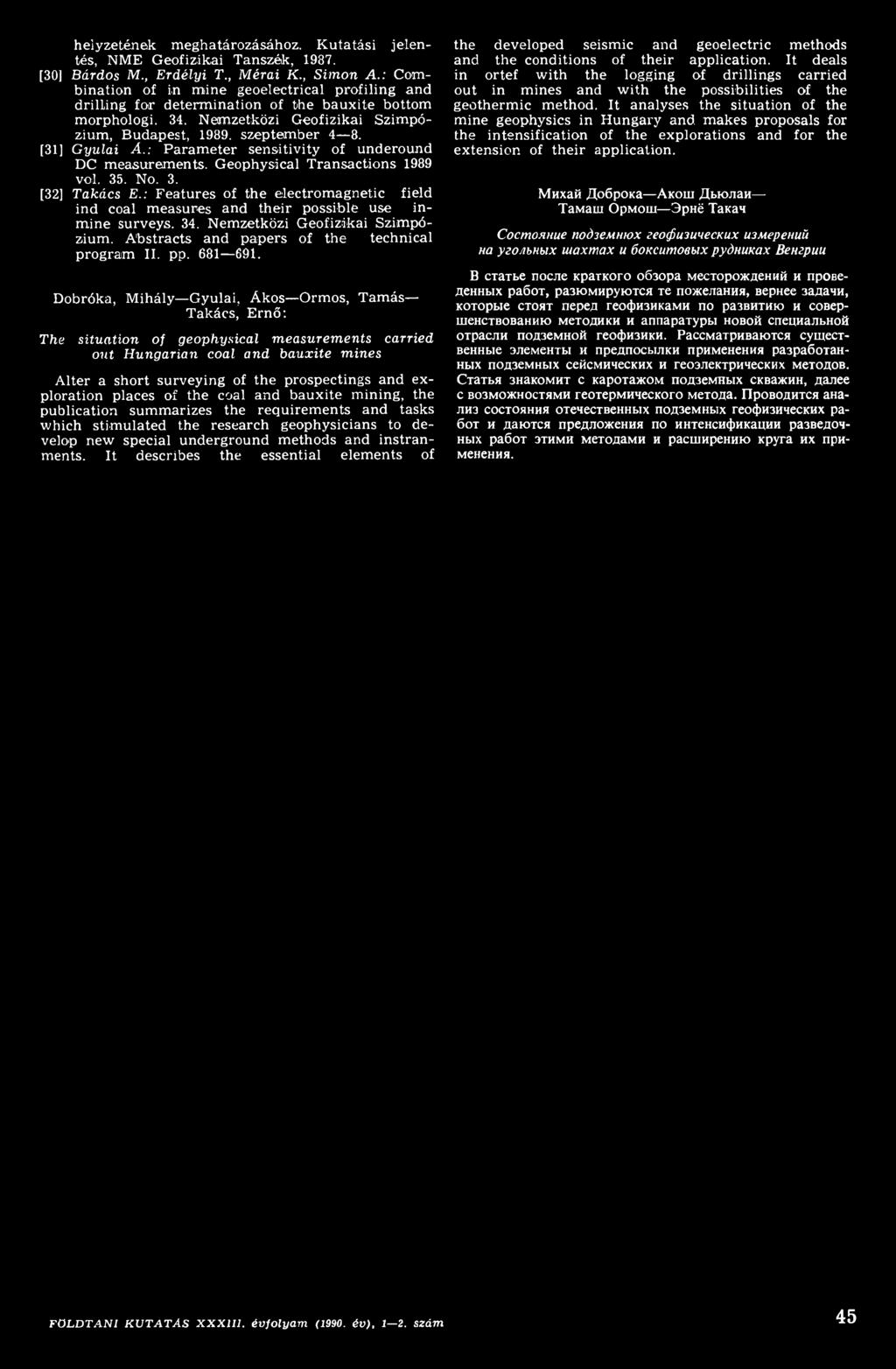 Dobróka, Mihály Gyulai, Ákos Ormos, Tamás Takács, Ernő: The situation of geophysical measurements carried out Hungarian coal and bauxite mines Alter a short surveying of the prospectings and