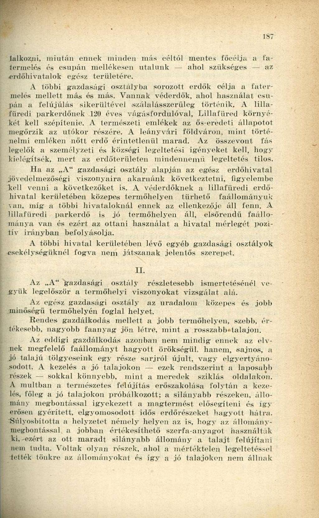 lalkozpi, miután ennek minden más céltól mentes főcélja a falermebis és csupán mellékesen utalunk ahol szükséges az erdőhivatalok egész területére.