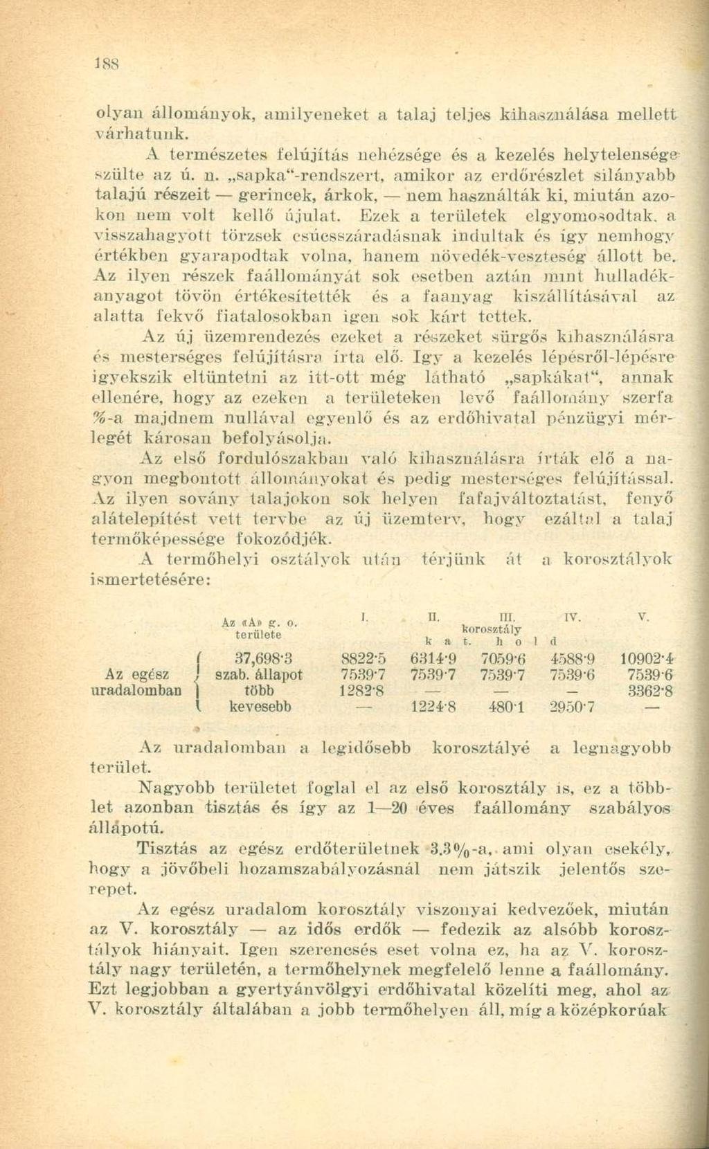 olyan állományok, amilyeneket a talaj teljes kihasználása mellett várhatunk. A természetes felújítás ne