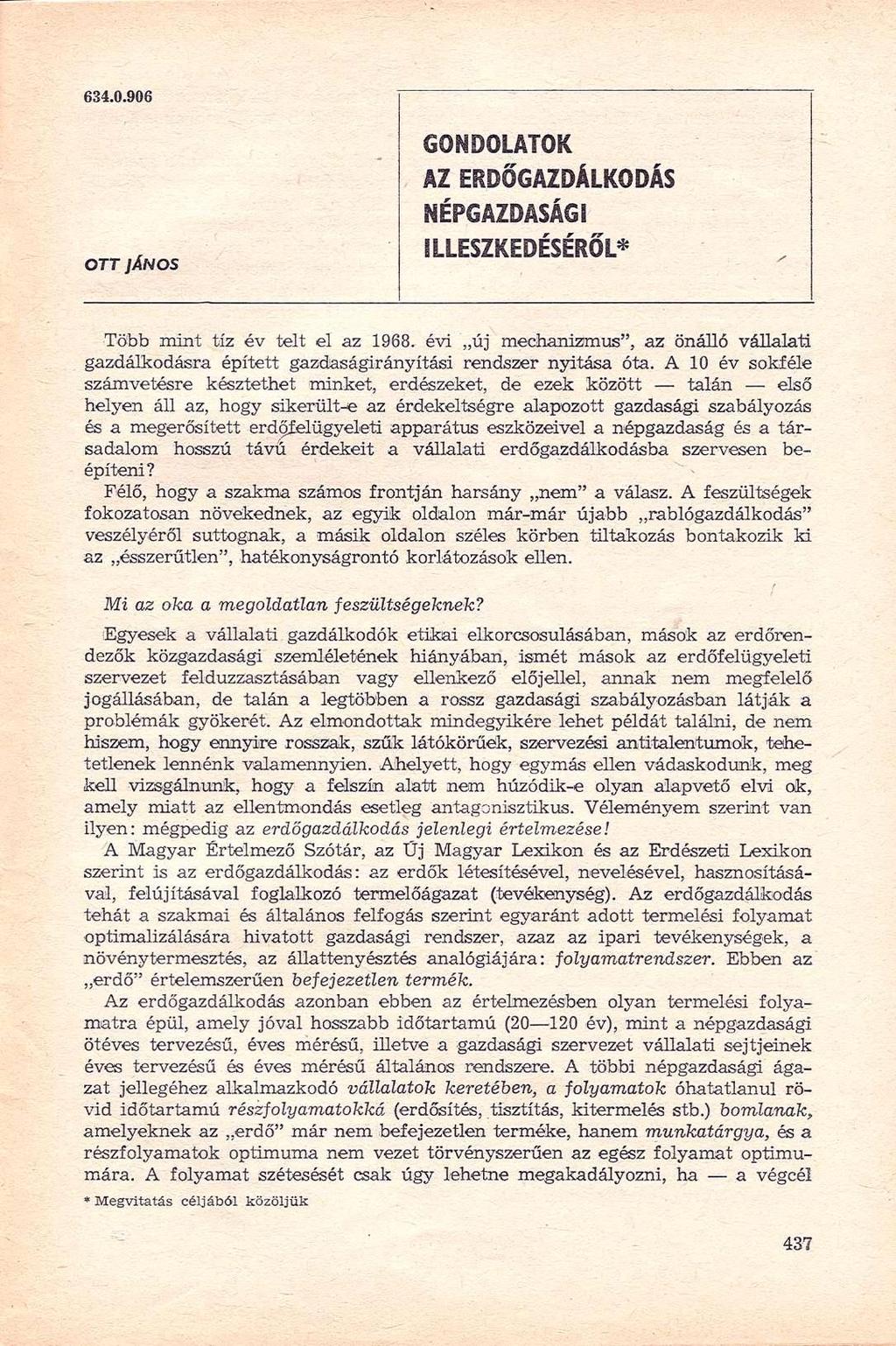 634.0.906 OTT JÁNOS GONDOLATOK AZ ERDŐGAZDÁLKODÁS NÉPGAZDASÁGI ILLESZKEDÉSÉRŐL* Több mint tíz év telt el az 1968.