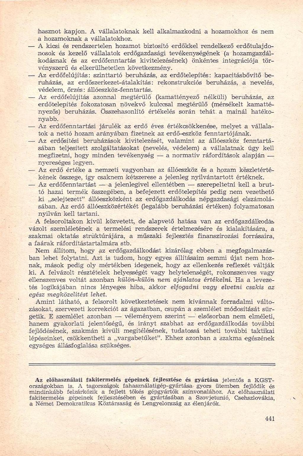 hasznot kapjon. A vállalatoknak kell alkalmazkodni a hozamokhoz és nem a hozamoknak a vállalatokhoz.