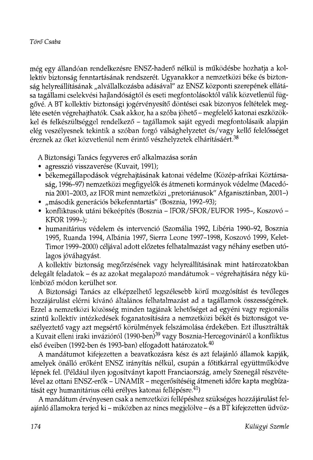 Törő Csaba még egy állandóan rendelkezésre ENSZ-haderő nélkül is működésbe hozhatja a kollektív biztonság fenntartásának rendszerét.
