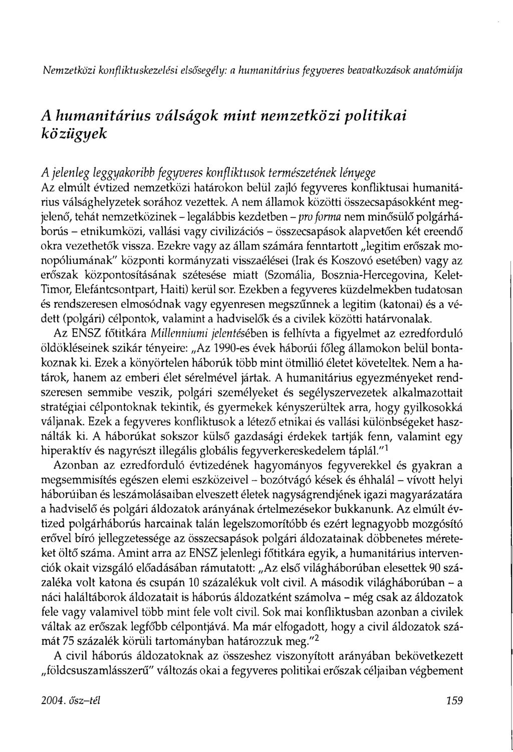 Nemzetközi konfliktuskezelési elsősegély: a humanitárius fegyveres beavatkozások anatómiája A humanitárius válságok mint nemzetközi politikai közügyek A jelenleg leggyakoribb fegyveres konfliktusok