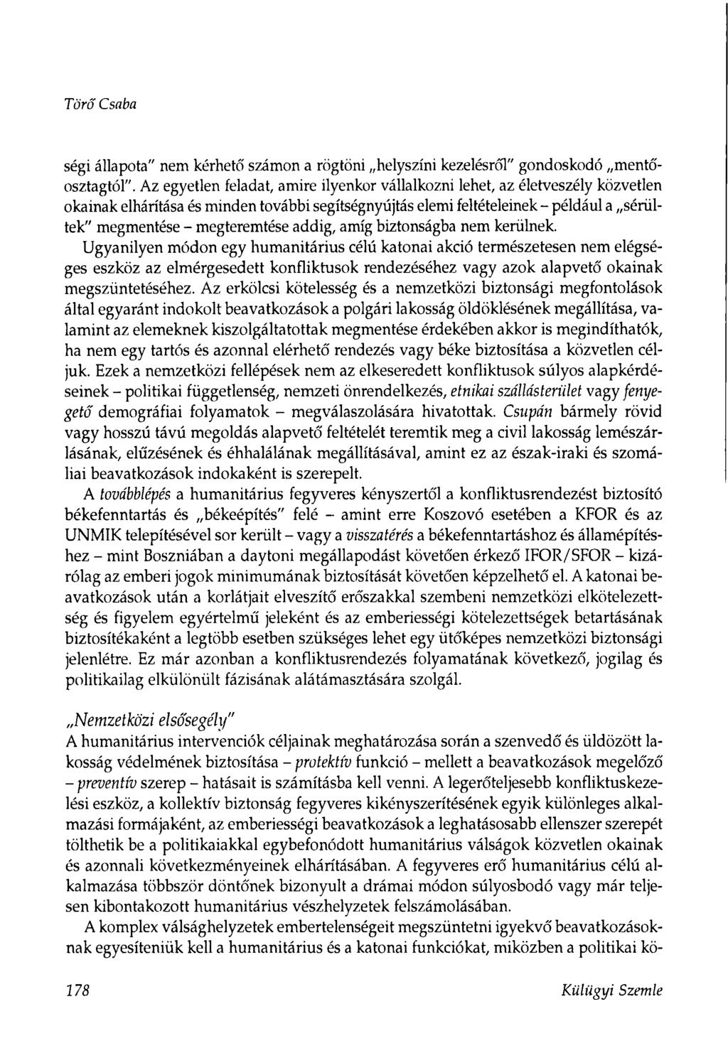 Törő Csaba ségi állapota" nem kérhető számon a rögtöni helyszíni kezelésről" gondoskodó mentőosztagtól".