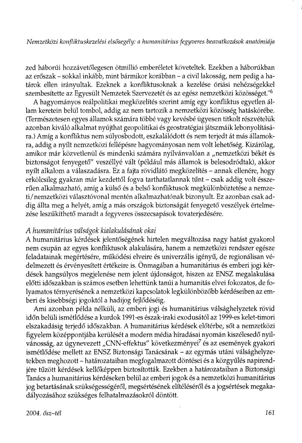 Nemzetközi konfliktuskezelési elsősegély: a humanitárius fegyveres beavatkozások anatómiája zed háborúi hozzávetőlegesen ötmillió emberéletet követeltek.