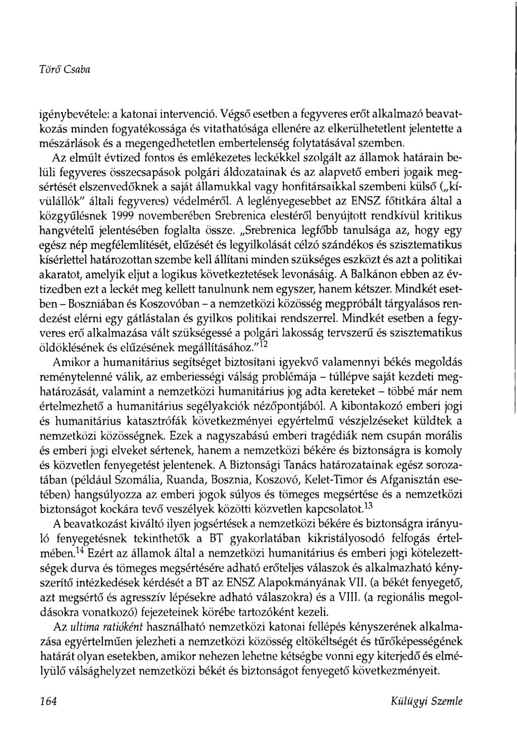 Törő Csaba igénybevétele: a katonai intervenció.