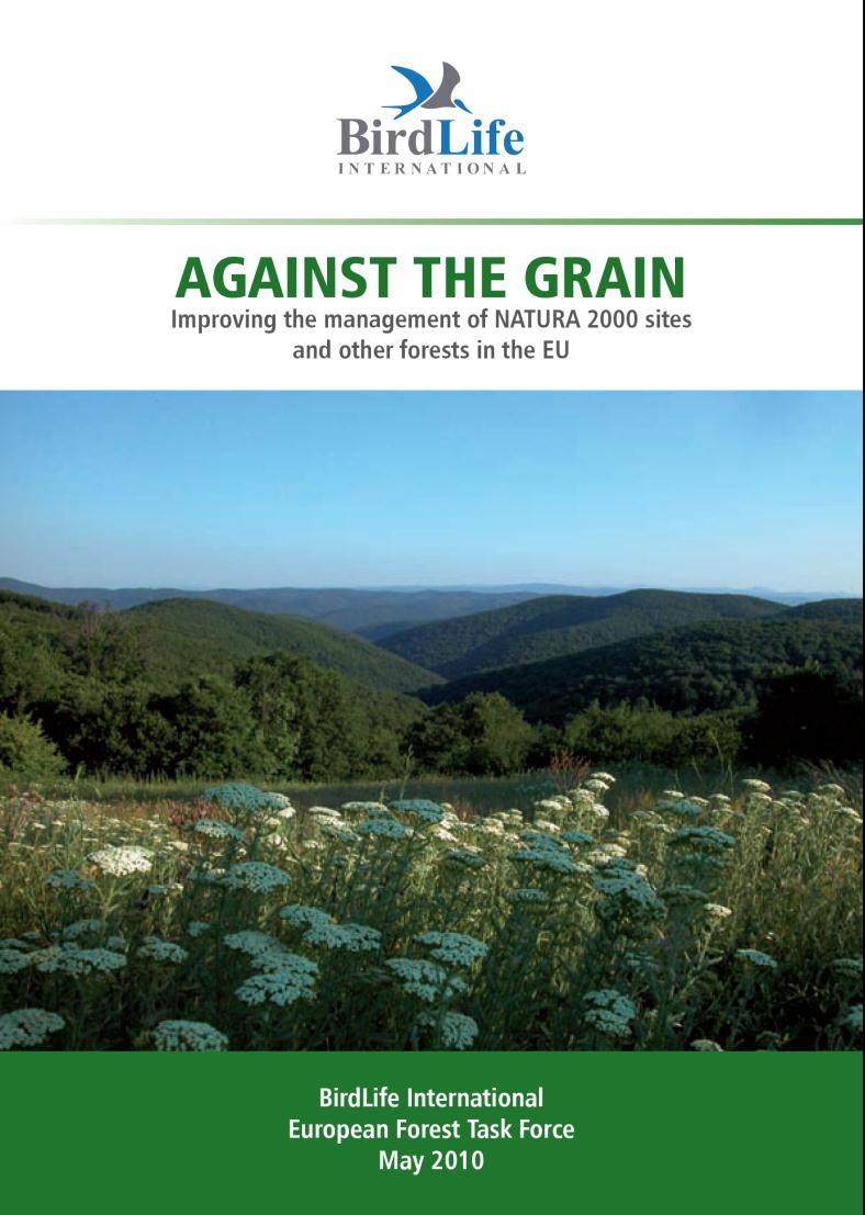 BirdLife EU Forest Task Force Natura 2000 területek erdőinek jó kezelése 10%-ra emelni a fokozottan védett területek arányát Ezen felül 10% kezelését ökológiailag érzékeny kezelés alatt kell