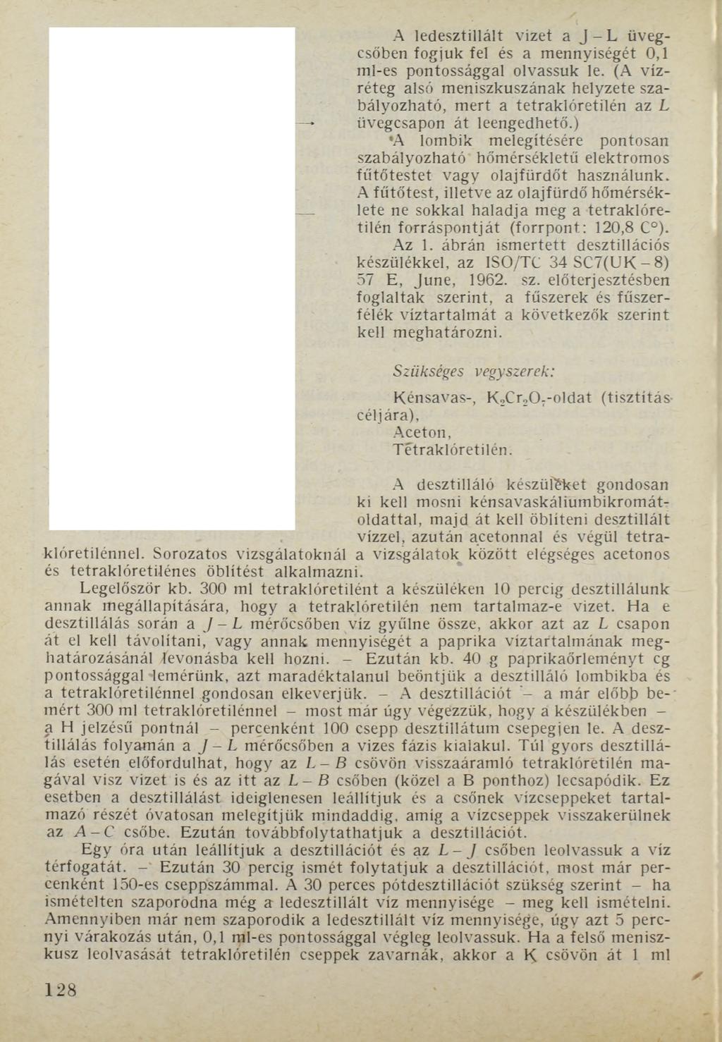 A ledesztillált vizet a J - L üvegcsőben fogjuk fel és a mennyiségét 0,1 ml-es pontossággal olvassuk le.
