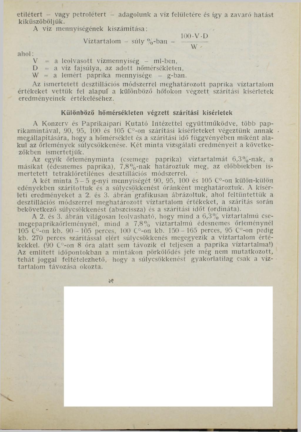 etilétert - vagy petrolétert - adagolunk a víz felületére és így a zavaró hatást kiküszöböljük.