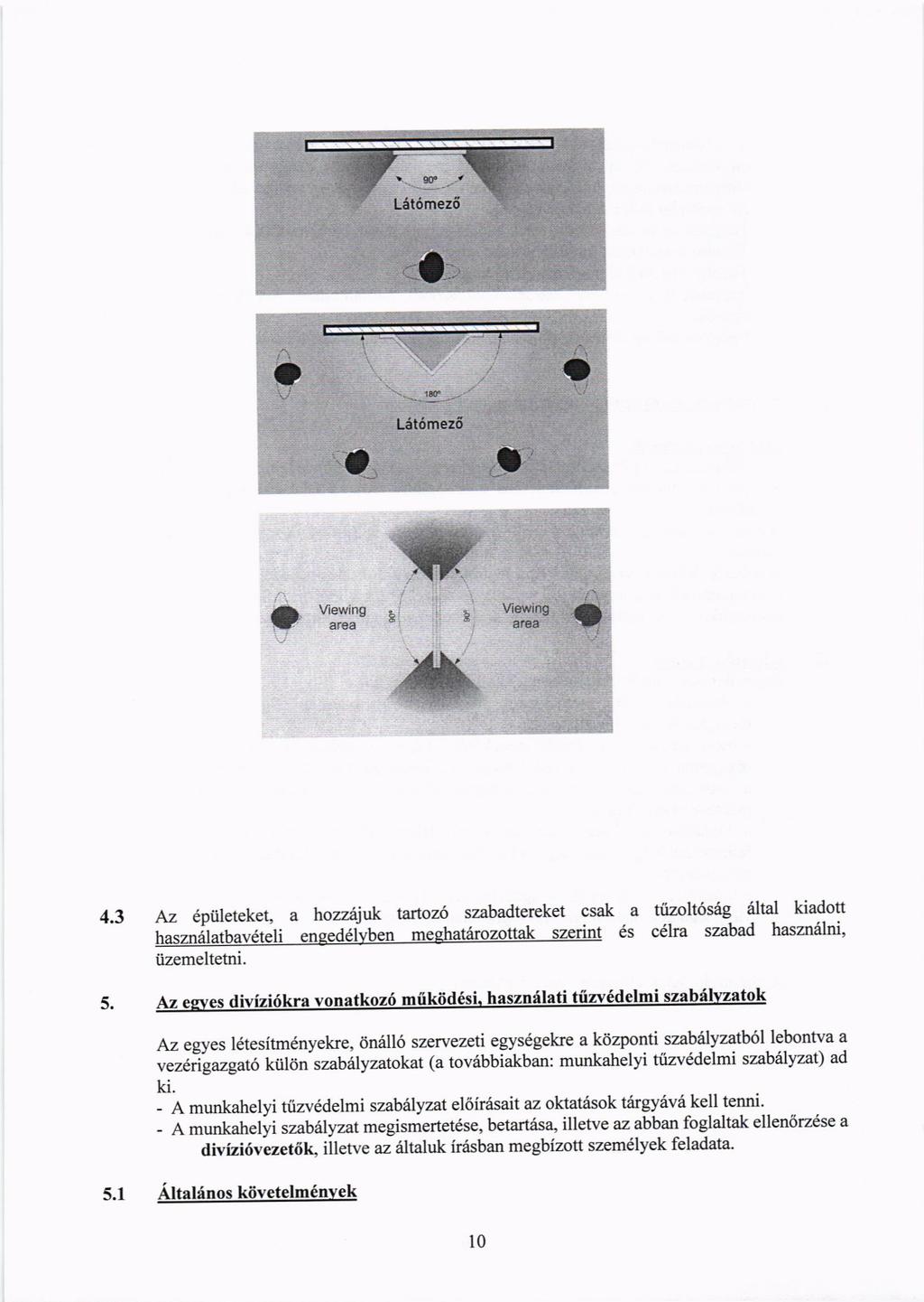 L6t6mez6.\ L6t6mez5 {} Vlewing area Viewing alea 4.3 Az 6ptileteket, a hozzijuk tartoz6 szabadtereket csak li iizemeltetni. a ttizolt6sag iltal kiadott 6s c6lra szabad hasmrflni, 5.