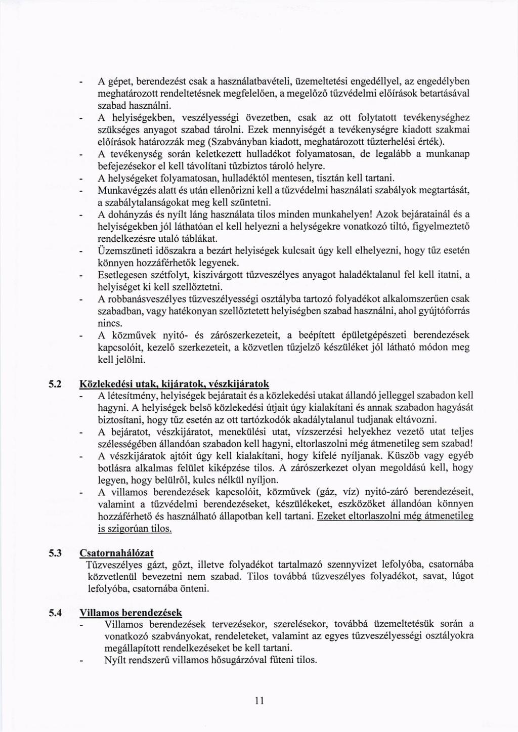 A gdpet, berendezdst csak a haszndlatbav6teli, iizemeltetdsi engeddllyel, az enged6lyben meghatrlrozott rendeltet6snek megfelel6en, amegel zb t(avddelmi el6irasok betart6s6val szabad haszn6lni.