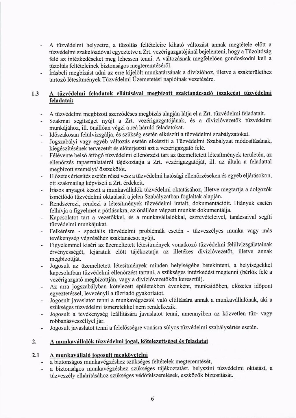 A tfizvddelmi helyzetre, a trzoltds felteteleire kihat6 vrlltozrist annak megt6tele el6tt a ttizv6delmi szakel6ad6val egyeaefie azrt.